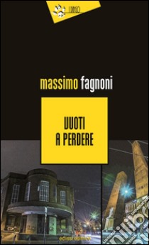 Vuoti a perdere libro di Fagnoni Massimo