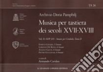 Archivio Doria Pamphilj. Musica per tastiera dei secoli XVII e XVIII. Vol. 2: ADP 245. Sonate per cembalo libro di Gavard E.; De Rossi L.; Gagni A.; Carideo Armando (cur.)