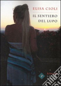 Il sentiero del lupo libro di Cioli Elisa