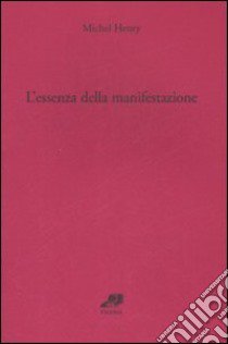 L'essenza della manifestazione. Vol. 1 libro di Henry Michel; Papparo F. C. (cur.)