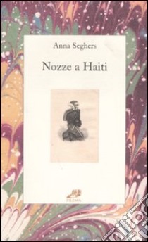 Nozze a Haiti libro di Seghers Anna