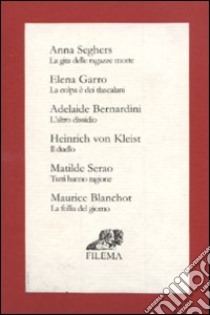 La gita delle ragazze morte-La colpa è dei tlascalani-L'altro dissidio-Il duello-Tutti hanno ragione-La follia del giorno libro