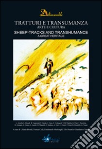 Tratturi e transumanza. Arte e cultura-Sheep-tracks and transhumance. A great heritage. Ediz. bilingue. Con CD-ROM libro