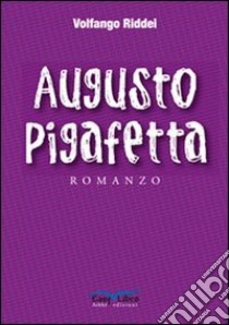 Augusto Pigafetta libro di Riddei Volfango