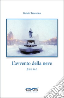 L'avvento della neve libro di Tracanna Guido