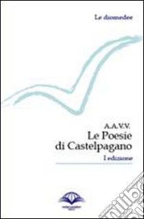 Le poesie di Castelpagano libro