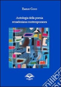 Antologia della poesia ecuadoriana libro di Coco E. (cur.)