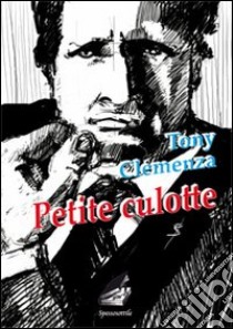 Petite culotte libro di Clemenza Tony