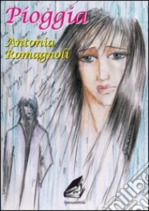 Pioggia libro di Romagnoli Antonia