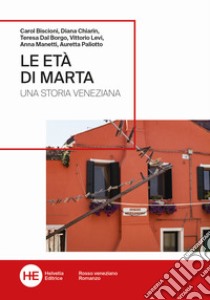 Le età di Marta. Una storia veneziana libro di Chiarin Diana; Dal Borgo Teresa; Levi Vittorio; Ferrucci R. (cur.)