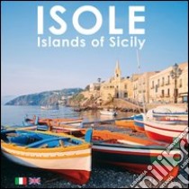 Isole. Islands of Sicily. Ediz. italiana e inglese libro di Feruglio Elisabetta