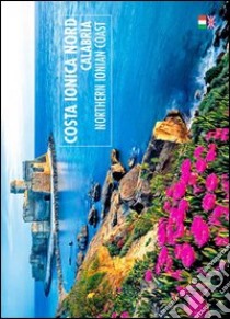 Costa Ionica nord. Ediz. italiana e inglese libro di Dello Russo William