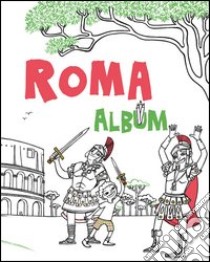 Roma. Album libro di Buccheri Chiara