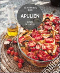 Die Köstlichsten Rezepte aus Apulien libro