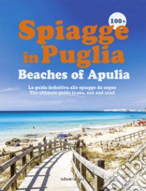 100+ spiagge in Puglia-Beaches of Apulia. Ediz. italiana e inglese libro di Dello Russo William; Saffo Alessandro