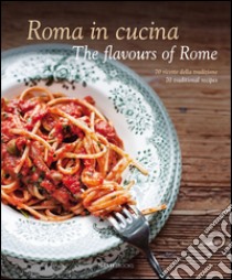 Roma in cucina. 70 ricette della tradizione. Ediz. italiana e inglese libro di Magrelli Carla; Santoro Barbara; Dello Russo W. (cur.)