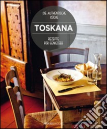 Toskana. Rezepte für geniesser libro