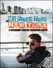 My first trip to New York. A family's travel survival guide libro di Simeone Giovanni; Degonia Sara