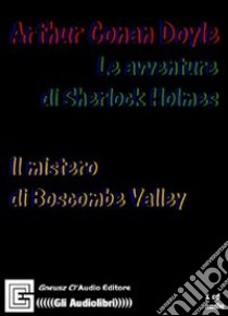 Le avventure di Sherlock Holmes. Il mistero di Boscombe Valley. Audiolibro  di Doyle Arthur Conan