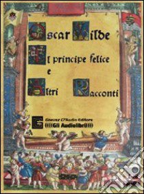 Il principe felice e altri racconti letto da Claudio Gneusz. Audiolibro  di Wilde Oscar