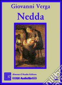 Nedda. Audiolibro  di Verga Giovanni