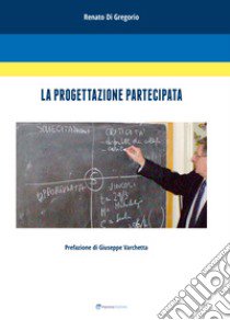 La progettazione partecipata libro di Di Gregorio Renato