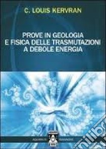 Prove in geologia e fisica delle trasmutazioni a debole energia libro di Kevran Louis C.