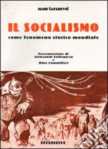 Il socialismo. Come fenomeno storico mondiale libro di Safarevic Igor