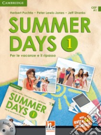 Summer days. Level 1. Per le vacanze e il ripasso. Per la Scuola media. Con CD Audio. Con app libro di Puchta Herbert