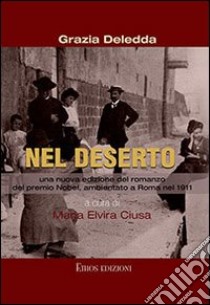 Nel deserto libro di Deledda Grazia; Ciusa M. E. (cur.)