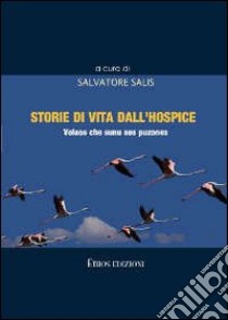 Storie di vita dall'hospice. Volaos che sunu sos puzones libro di Salis Salvatore