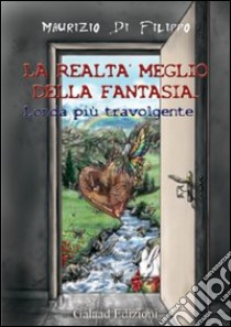 La realtà meglio della fantasia... L'onda più travolgente libro di Di Filippo Maurizio