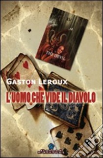 L'uomo che vide il diavolo libro di Leroux Gaston