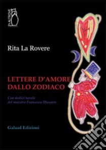 Lettere d'amore dallo zodiaco libro di La Rovere Rita