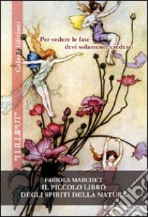 Il piccolo libro degli spiriti della natura libro di Marchet Fabiola