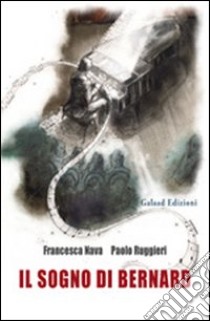 Il sogno di Bernard libro di Nava Francesca; Ruggieri Paolo