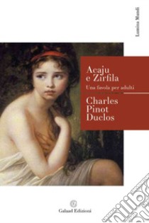 Acaju e Zirfila libro di Duclos Charles Pinot