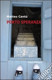 Porto speranza libro di Cantù Matteo