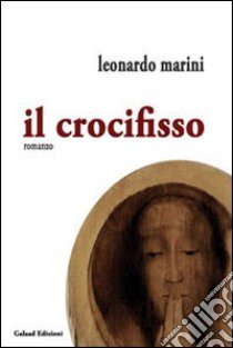 Il crocifisso libro di Marini Leonardo