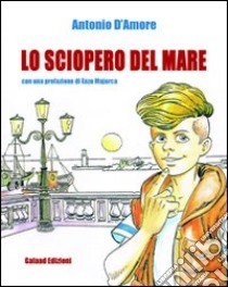 Lo sciopero del mare libro di D'Amore Antonio