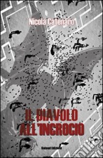 Il diavolo all'incrocio libro di Catenaro Nicola