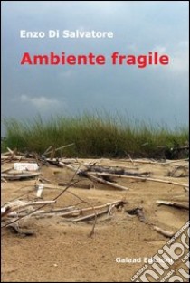 Ambiente fragile libro di Di Salvatore Enzo