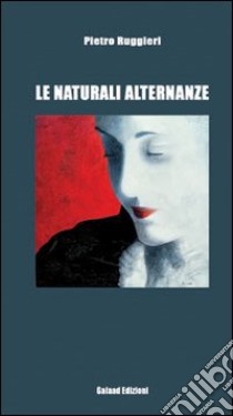 Le naturali alternanze libro di Ruggieri Pietro