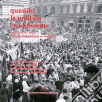 Quando la politica era passione. Umbria 1970-1979, memoria fotografica di un decennio. Ediz. illustrata libro di Peverini Aldo; Tozzuolo Francesco