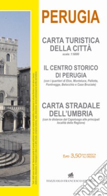 Perugia. Carta turistica città 1:6000. Il centro storico di Perugia libro