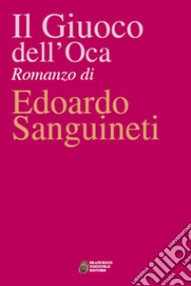 Il giuoco dell'oca libro di Sanguineti Edoardo