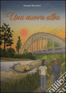 Una nuova alba libro di Muratori Simone