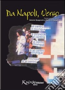 Da Napoli, verso... libro di Spagnuolo A. (cur.); Di Spigno S. (cur.)
