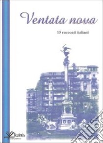 Ventata nova. 15 racconti italiani libro di Comunità evangelica luterana di Napoli (cur.)