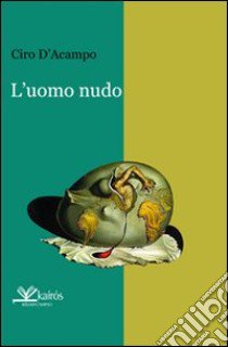 Uomo nudo libro di D'Acampo Ciro